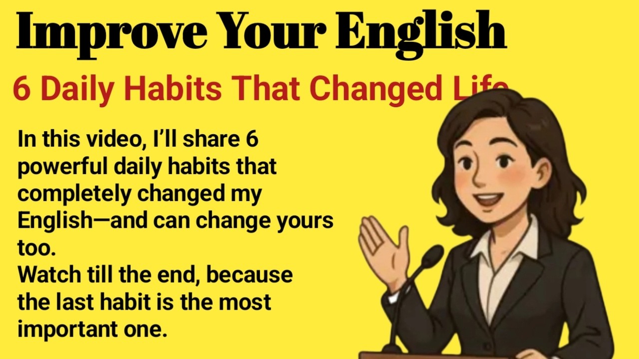 6  Habits That Will Improve Your English and Change Your Life | Speaking practice #englishspeaking