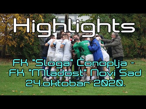 Highlights FK "Sloga" Čonoplja - FK "Mladost" Novi Sad 24.10.2020.