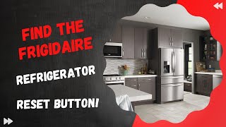 Find the Frigidaire Refrigerator Reset Button!