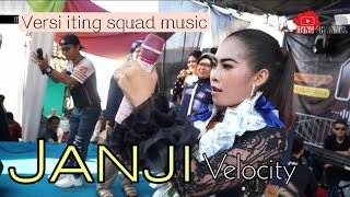 Download lagu JANJI VERSI VELOCITY - VIRAL TIKTOK - ITING SQUAD MUSIC  mp3