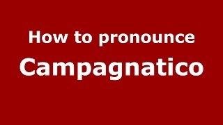 How to pronounce Campagnatico