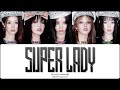 G I DLE SUPER LADY ПЕРЕВОД КИРИЛЛИЗАЦИЯ COLOR CODED LYRICS