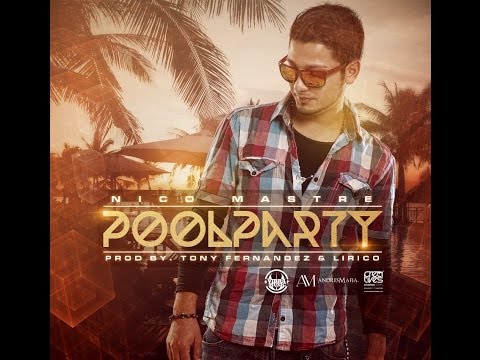 Nico Mastre - Pool Party (Prod. By Tony Fernandez & Lirico)