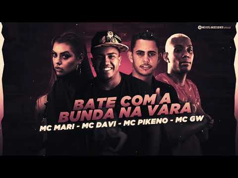 MC PIKENO, MC GW, MC MARI & MC DAVI - BATE COM A BUNDA NA VARA