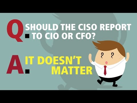 Q. Should the CISO report to CIO or CFO? A. It doesn’t matter