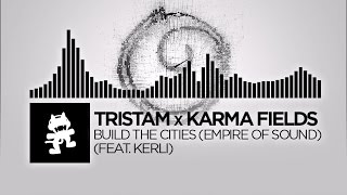 Tristam x Karma Fields - Build The Cities (Empire Of Sound) [feat. Kerli] [Monstercat Release]