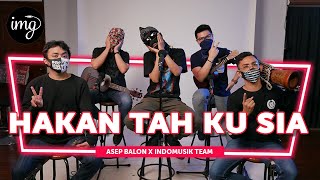 Download lagu Hakan Tah Ku Sia Asep Balon Ft Indomusikteam PETIK... mp3