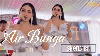 Download lagu AIR BUNGA - SHERLY BP || live show mp3 Download lagu AIR BUNGA - SHERLY BP || live show mp3