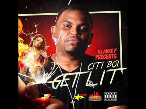 Citi Boi - Get Lit 🔥🔥🔥🔥