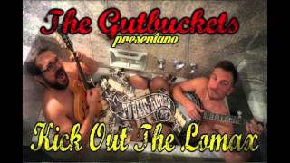 The Gutbuckets - Kick Out The Lomax - album completo (2014)