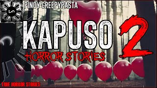 Kapuso Horror Stories 2  | True Horror Stories | Pinoy Creepypasta