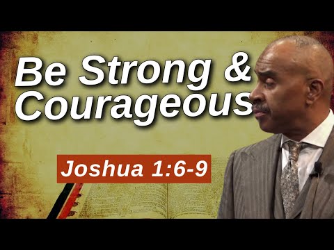 Pastor Gino Jennings - Be Strong and Courageous (Joshua 1:6-9)