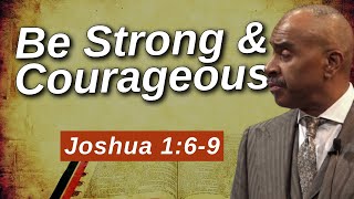 Pastor Gino Jennings - Be Strong and Courageous (Joshua 1:6-9)