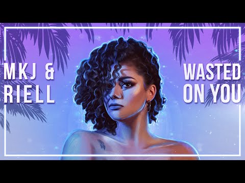 MKJ & RIELL - Wasted On You [Lyric Video]