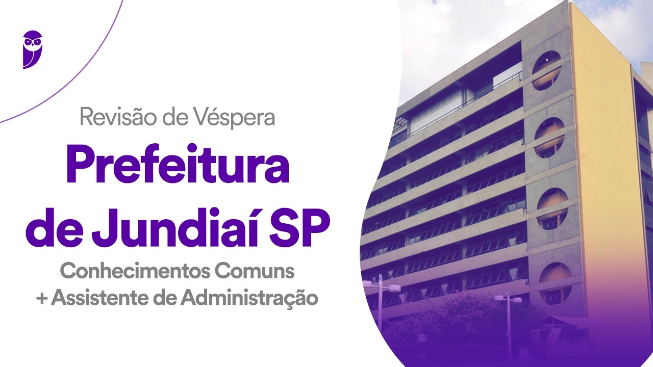 Revisão de Véspera Prefeitura de Jundiaí SP: Conhecimentos Comuns + Assistente de Administração