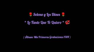 🌹 Selena Y Los Dinos 🌹  " Lo Tanto Que Te Quiero " 💕