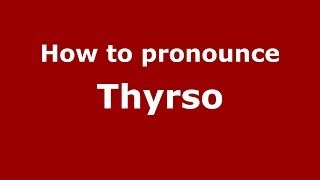How to pronounce Thyrso