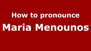 How to pronounce Maria Menounos
