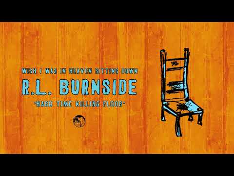 R.L. Burnside - Hard Time Killing Floor (Official Audio)