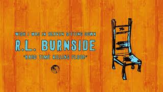 R.L. Burnside - Hard Time Killing Floor (Official Audio)