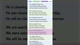 Now • Yesterday • Tomorrow — Part 2 | Continuous English Tenses