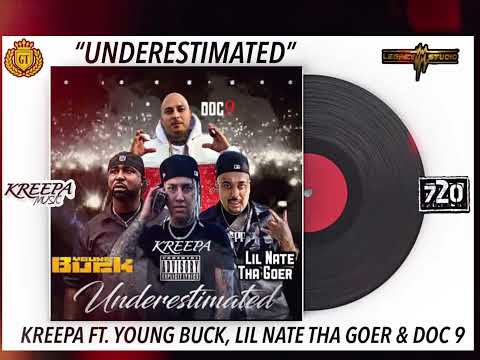 Underestimated- Kreepa Ft. Young Buck, Lil Nate Tha Goer & Doc 9 OUT NOW!!!