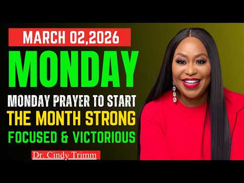 Dr. Cindy Trimm | March 2 2026 Monday Prayer  Start the Month Strong Focused & Victorious | Powerful