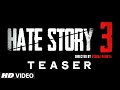 Teaser Hate Story 3 A T Series Film