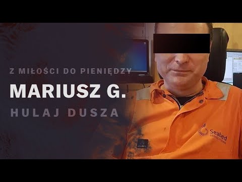 Niewłaściwa Miłość / Mariusz G. - miłość i pieniądze / HULAJ DUSZA HISTORIE KRYMINALNE