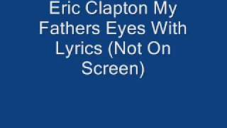 Eric Clapton My Fathers Eyes With Lyrics