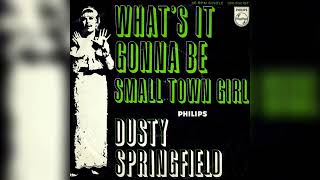 Dusty Springfield - What&#39;s It Gonna Be + Small Town Girl (Single Release)