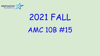 2021 Fall AMC 10B #15