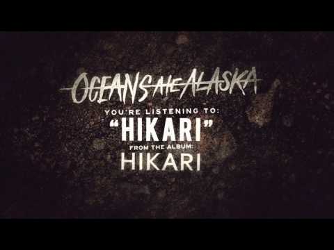 Oceans Ate Alaska - Hikari