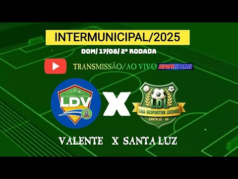 SEGUNDA  RODADA/ INTERMUNICIPAL/2025/  VALENTE  X SANTA LUZ