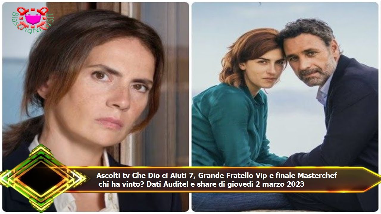 Ascolti tv Che Dio ci Aiuti 7, Grande Fratello Vip e finale Masterchef  chi ha vinto? Dati Auditel e