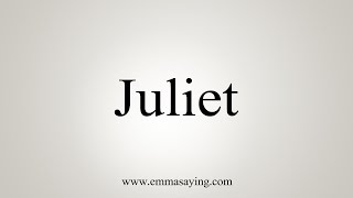 How To Say Juliet