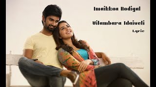 Imaikkaa Nodigal - Vilambara Idaiveli Song (Lyric)