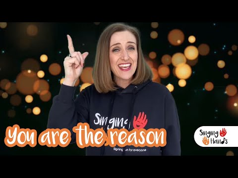 Makaton - YOU ARE THE REASON - Singing Hands