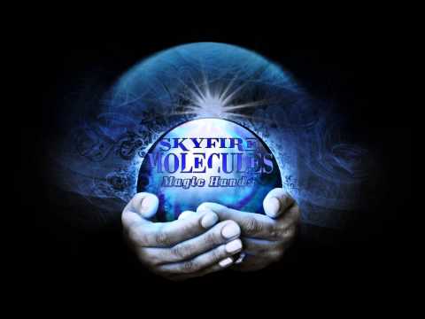 Skyfire Molecules - Magic Hands