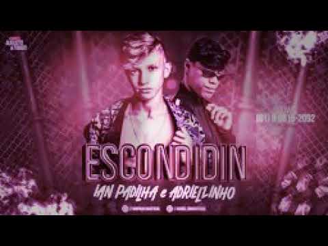 IAN PADILHA E MC ADRIELZINHO ESCONDIDIN - MÚSICA NOVA