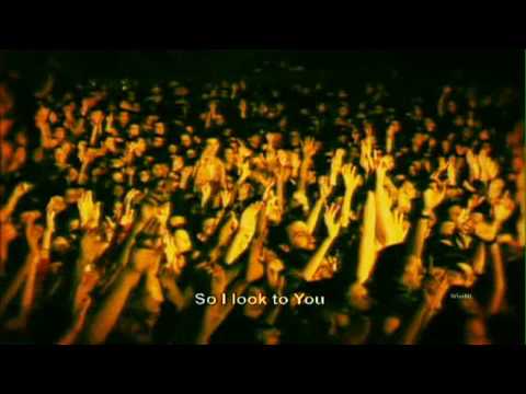 Hillsong United - Look to You  - With Subtitles/Lyrics - HD Version