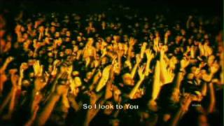 Hillsong United - Look to You  - With Subtitles/Lyrics - HD Version
