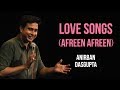 Love Songs (Afreen Afreen) | Anirban Dasgupta stand up comedy