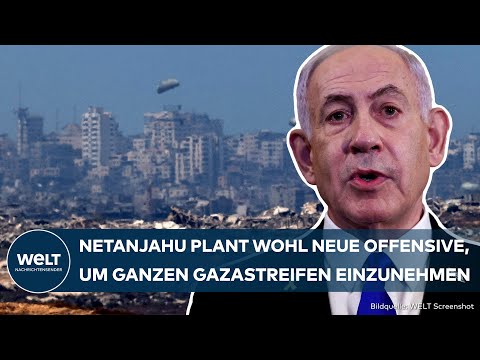 KRIEG IN ISRAEL: Netanjahu will angeblich gesamten Gazastreifen einnehmen – Hamas schlägt Deal vor