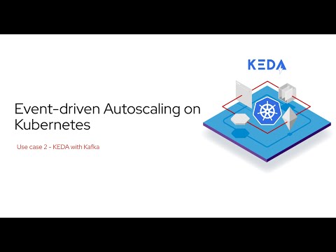 Event-driven Autoscaling on Kubernetes: Use case 2 - KEDA with Kafka