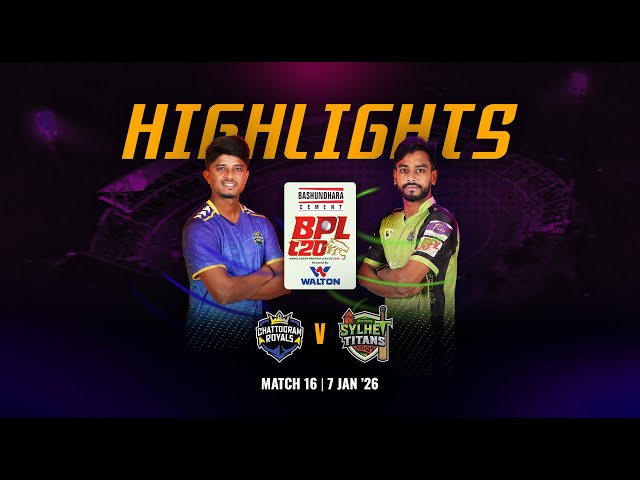 Match 16 Highlights | Chattogram Royals 🆚 Sylhet Titans | BPL 2026