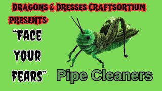 #227 Pipe Cleaner Grasshopper Face Your Fears Collab. @DragonsinDressesCraftsortium 2025