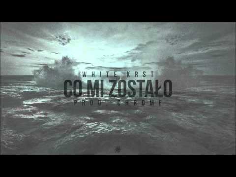 White KRST - Co mi zostało (prod. Chrome)
