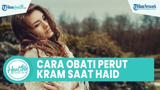 Nyeri Menstruasi yang Tak Tertahankan Bisa Diatasi, Inilah Cara Obati Perut Kram Tanpa Obat