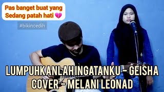 Download lagu LUMPUHKANLAH INGATANKU - GEISHA (COVER) (MELANI LEONAD) & (GHIPAY FAHMI) mp3